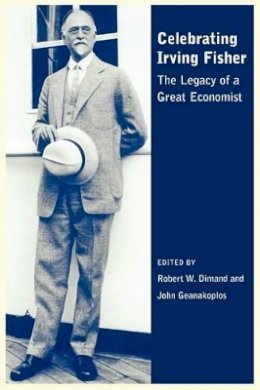 Dimand - Celebrating Irving Fisher: The Legacy of a Great Economist - 9781405133074 - V9781405133074