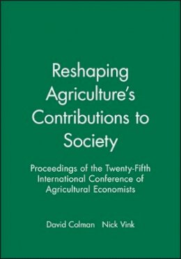 Colman - Reshaping Agriculture´s Contributions to Society: Proceedings of the Twenty-Fifth International Conference of Agricultural Economists - 9781405133289 - V9781405133289