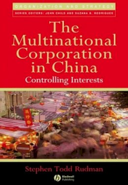 Stephen Todd Rudman - The Multinational Corporation in China: Controlling Interests - 9781405133692 - V9781405133692