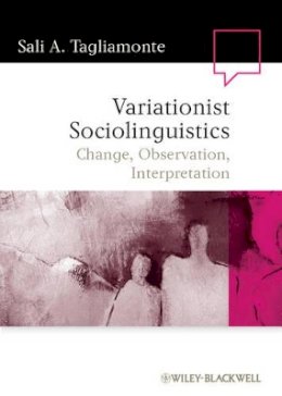 Sali A. Tagliamonte - Variationist Sociolinguistics: Change, Observation, Interpretation - 9781405135900 - V9781405135900