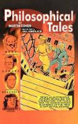 Martin Cohen - Philosophical Tales: Being an Alternative History Revealing the Characters, the Plots, and the Hidden Scenes That Make Up the True Story of Philosophy - 9781405140362 - V9781405140362