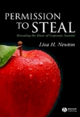 Lisa H. Newton - Permission to Steal: Revealing the Roots of Corporate Scandal--An Address to My Fellow Citizens - 9781405145404 - V9781405145404