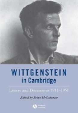 Mcguiness - Wittgenstein in Cambridge: Letters and Documents 1911 - 1951 - 9781405147019 - V9781405147019