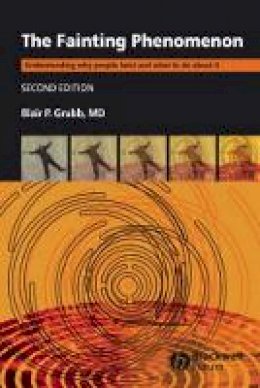 Blair P. Grubb - The Fainting Phenomenon: Understanding Why People Faint and What to do about It - 9781405148412 - V9781405148412