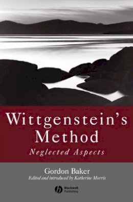 Gordon P. Baker - Wittgenstein´s Method: Neglected Aspects - 9781405152808 - V9781405152808