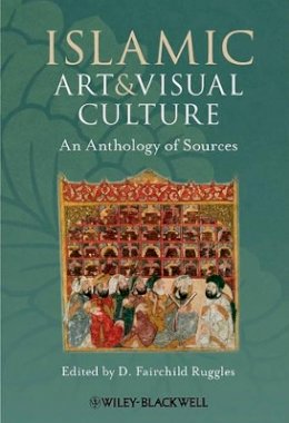 Unknown - Islamic Art and Visual Culture: An Anthology of Sources - 9781405154024 - V9781405154024