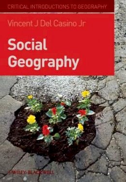 Jr. Vincent J. Del Casino - Social Geography: A Critical Introduction - 9781405154994 - V9781405154994