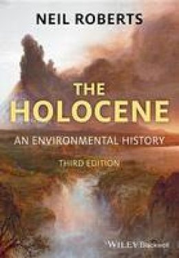 Neil Roberts - The Holocene: An Environmental History - 9781405155212 - V9781405155212