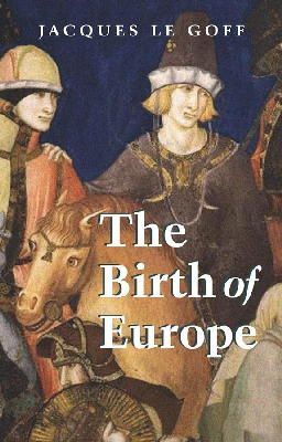 Jacques Le Goff - The Birth of Europe - 9781405156820 - V9781405156820