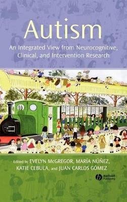 McGregor - Autism: An Integrated View from Neurocognitive, Clinical, and Intervention Research - 9781405156950 - V9781405156950