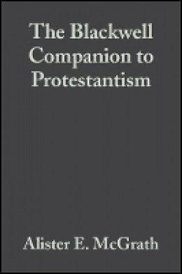 Alister McGrath - The Blackwell Companion to Protestantism - 9781405157469 - V9781405157469