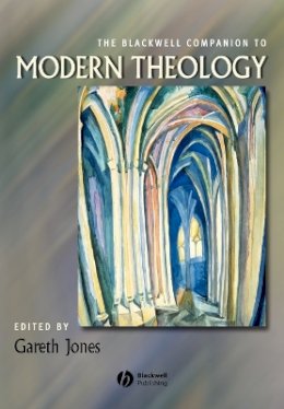 Jones  Gareth - The Blackwell Companion to Modern Theology - 9781405159753 - V9781405159753