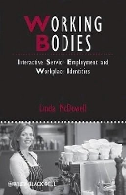 Linda McDowell - Working Bodies: Interactive Service Employment and Workplace Identities - 9781405159777 - V9781405159777