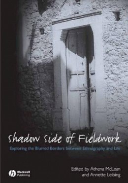 McLean - The Shadow Side of Fieldwork: Exploring the Blurred Borders between Ethnography and Life - 9781405161305 - V9781405161305