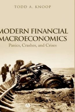 Todd A. Knoop - Modern Financial Macroeconomics: Panics, Crashes, and Crises - 9781405161800 - V9781405161800