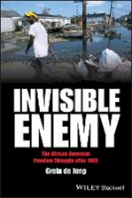 Greta de Jong - Invisible Enemy: The African American Freedom Struggle after 1965 - 9781405167185 - V9781405167185