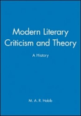 M. A. R. Habib - Modern Literary Criticism and Theory: A History - 9781405176675 - V9781405176675