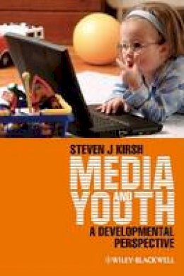 Steven J. Kirsh - Media and Youth: A Developmental Perspective - 9781405179478 - V9781405179478