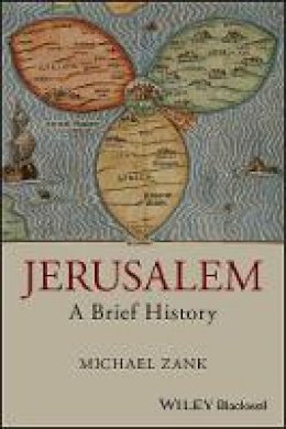 Michael Zank - Jerusalem: A Brief History - 9781405179720 - V9781405179720