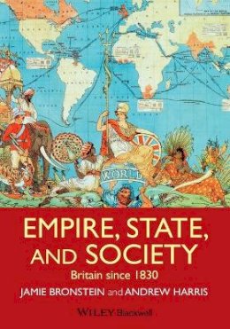 Jamie L. Bronstein - Empire, State, and Society: Britain since 1830 - 9781405181808 - V9781405181808