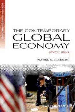 Jr. Alfred E. Eckes - The Contemporary Global Economy: A History since 1980 - 9781405183437 - V9781405183437