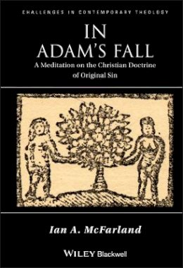 Ian A. McFarland - In Adam´s Fall: A Meditation on the Christian Doctrine of Original Sin - 9781405183659 - V9781405183659