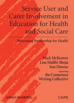 Michael McKeown - Service User and Carer Involvement in Education for Health and Social Care: Promoting Partnership for Health - 9781405184328 - V9781405184328