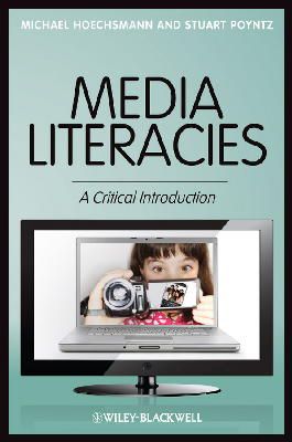 Michael Hoechsmann - Media Literacies: A Critical Introduction - 9781405186117 - V9781405186117