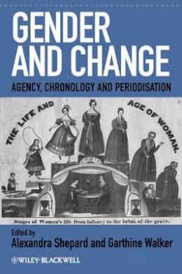 Alexandra Shepard - Gender and Change: Agency, Chronology and Periodisation - 9781405192279 - V9781405192279