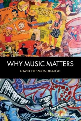 David Hesmondhalgh - Why Music Matters - 9781405192415 - V9781405192415