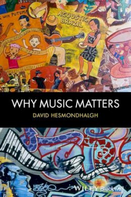 David Hesmondhalgh - Why Music Matters - 9781405192422 - V9781405192422