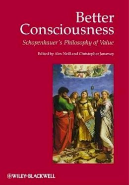 Alex Neill - Better Consciousness: Schopenhauer´s Philosophy of Value - 9781405192941 - V9781405192941