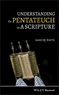 James W. Watts - Understanding the Pentateuch as a Scripture - 9781405196390 - V9781405196390