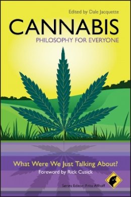 Fritz Allhoff - Cannabis - Philosophy for Everyone: What Were We Just Talking About? - 9781405199674 - V9781405199674