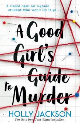 Holly Jackson - A Good Girl´s Guide to Murder (A Good Girl’s Guide to Murder, Book 1) - 9781405293181 - 9781405293181