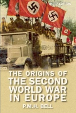 P. M. H. Bell - The Origins of the Second World War in Europe (3rd Edition) - 9781405840286 - V9781405840286