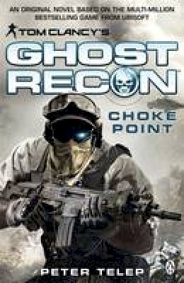 Peter Telep - Tom Clancy's Ghost Recon: Choke Point - 9781405912594 - V9781405912594