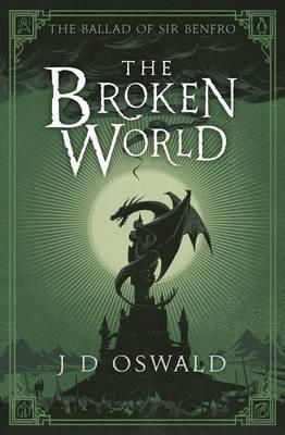 J.D. Oswald - The Broken World: The Ballad of Sir Benfro Book Four - 9781405917780 - V9781405917780