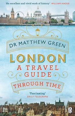 Matthew Green - London: A Travel Guide Through Time - 9781405919142 - V9781405919142