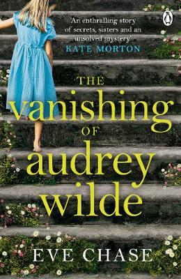 Eve Chase - The Vanishing of Audrey Wilde: ´One of the most ENTHRALLING NOVELISTS OF THE MOMENT´ LISA JEWELL - 9781405919340 - 9781405919340