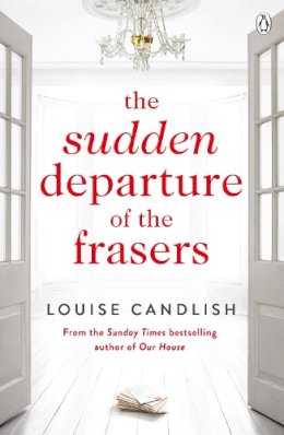 Louise Candlish - The Sudden Departure of the Frasers: From the author of ITV’s Our House starring Martin Compston and Tuppence Middleton - 9781405919845 - V9781405919845