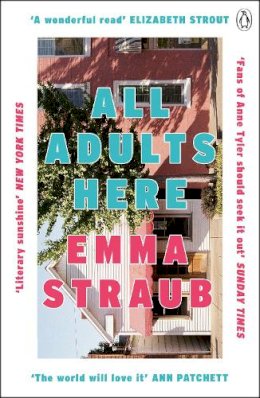 Emma Straub - All Adults Here: A funny, uplifting and big-hearted novel about family – an instant New York Times bestseller - 9781405921596 - 9781405921596