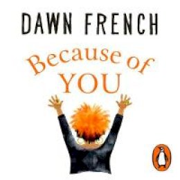 Dawn French - Because of You: The beautifully uplifting Richard & Judy bestseller - 9781405929318 - V9781405929318