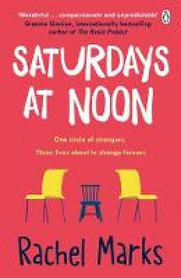 Rachel Marks - Saturdays at Noon: An uplifting, emotional and unpredictable page-turner to make you smile - 9781405940078 - 9781405940078