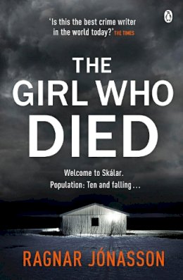 Ragnar Jónasson - The Girl Who Died: The chilling Sunday Times Crime Book of the Year 2021 - 9781405942546 - 9781405942546