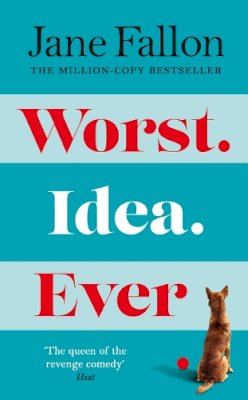 Jane Fallon - Worst Idea Ever: What’s a little white lie between best friends? - 9781405943369 - 9781405943369