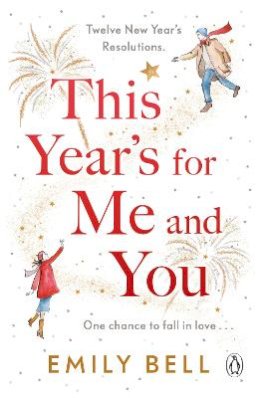 Emily Bell - This Year´s For Me and You: The heartwarming and uplifting story of love and second chances - 9781405952699 - 9781405952699