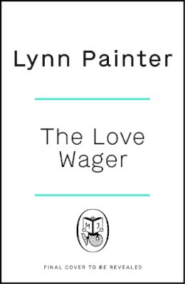 Lynn Painter - The Love Wager: The addictive fake dating romcom from the author of Mr Wrong Number - 9781405954440 - 9781405954440