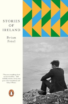 Brian Friel - Stories of Ireland: A collection of short stories from one of Ireland's greatest ever writers (Penguin European Writers) - 9781405972239 - V9781405972239