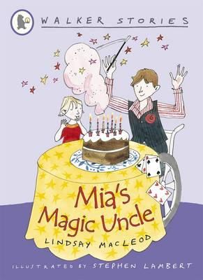 Macleod, Lindsay. Illus: Lambert, Stephen - Mia's Magic Uncle - 9781406327069 - V9781406327069